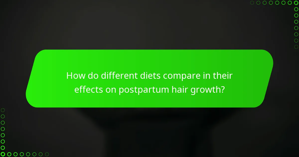 How do different diets compare in their effects on postpartum hair growth?