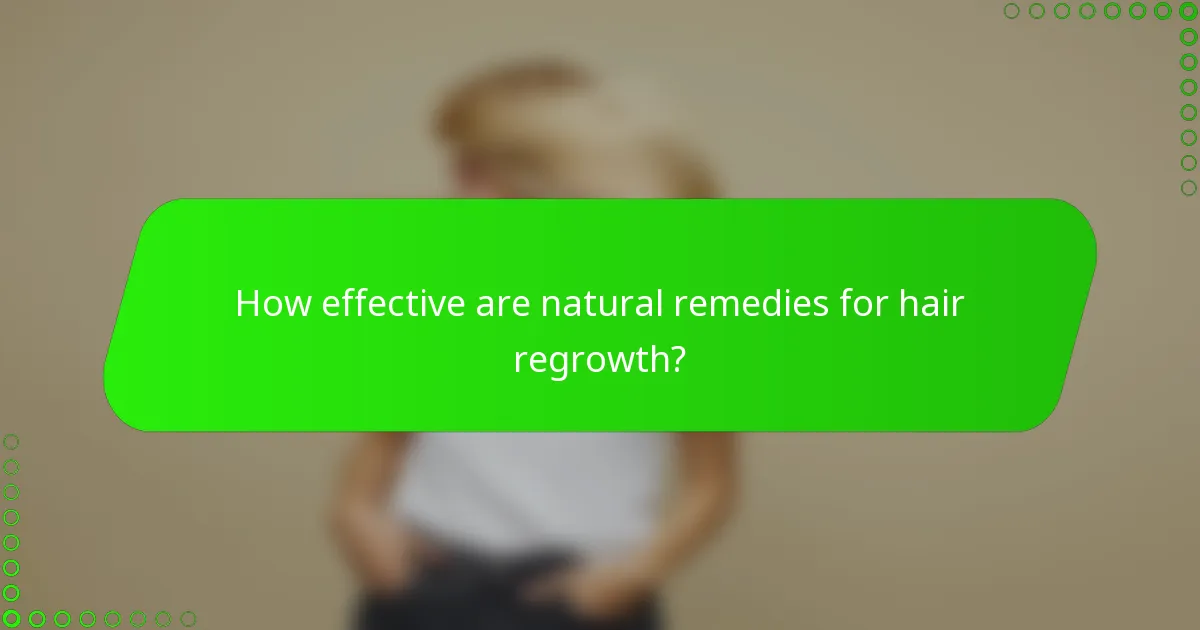 How effective are natural remedies for hair regrowth?