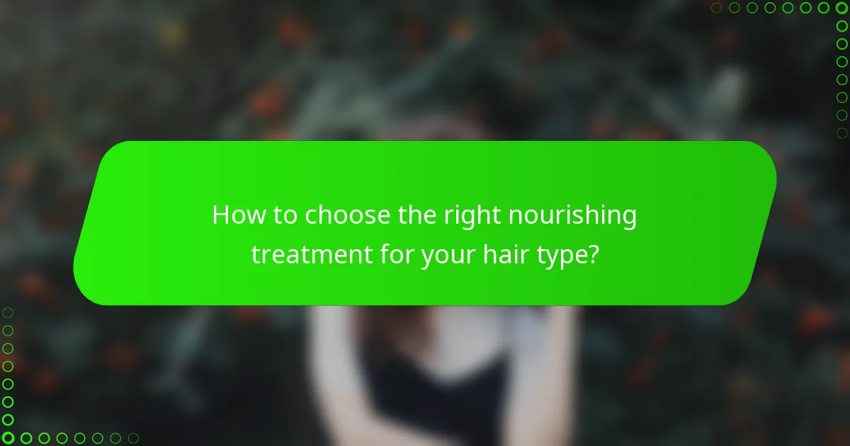 How to choose the right nourishing treatment for your hair type?