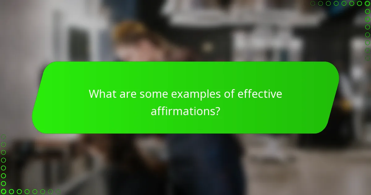 What are some examples of effective affirmations?