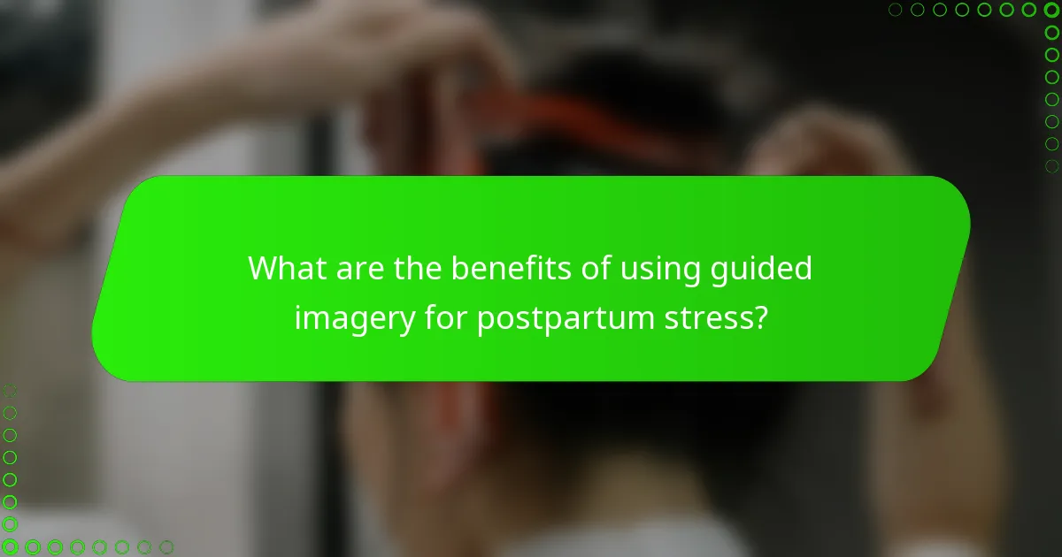What are the benefits of using guided imagery for postpartum stress?