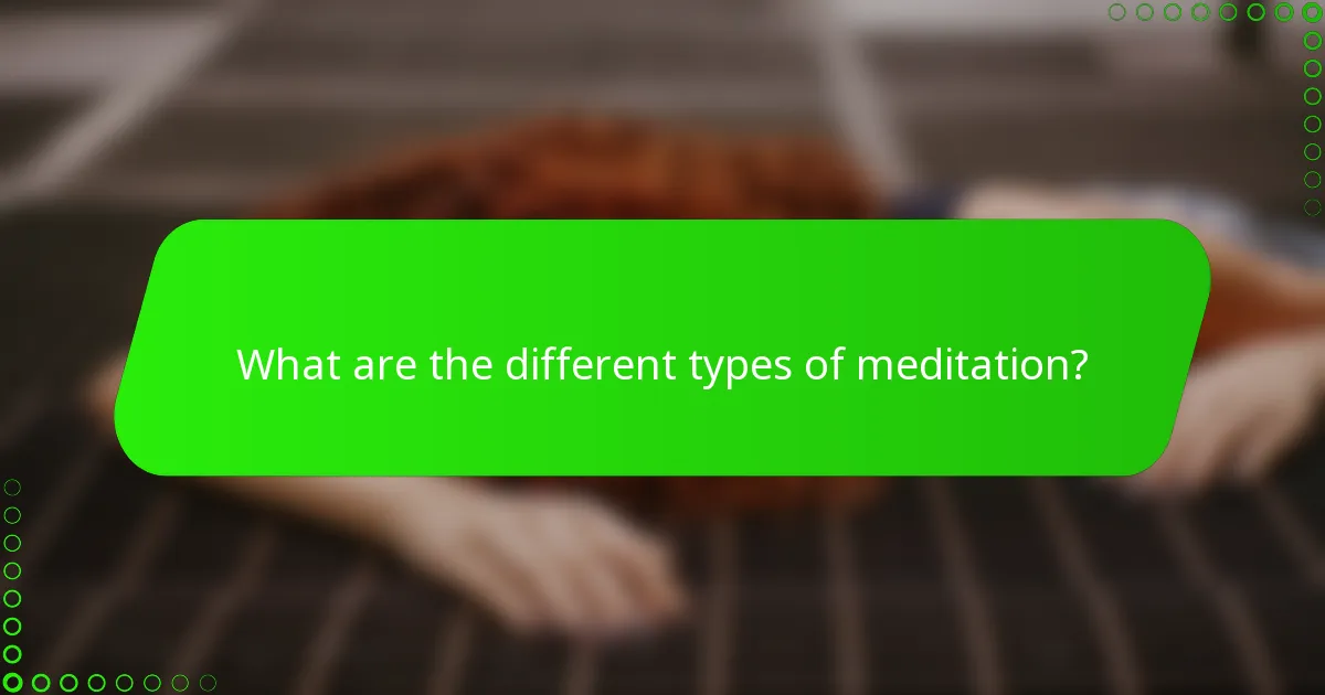 What are the different types of meditation?