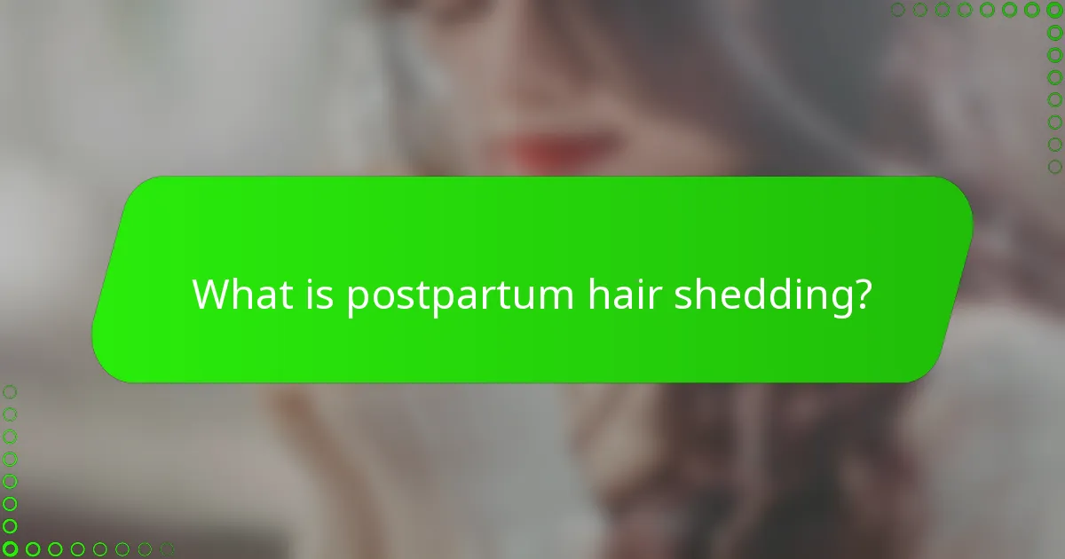 What is postpartum hair shedding?