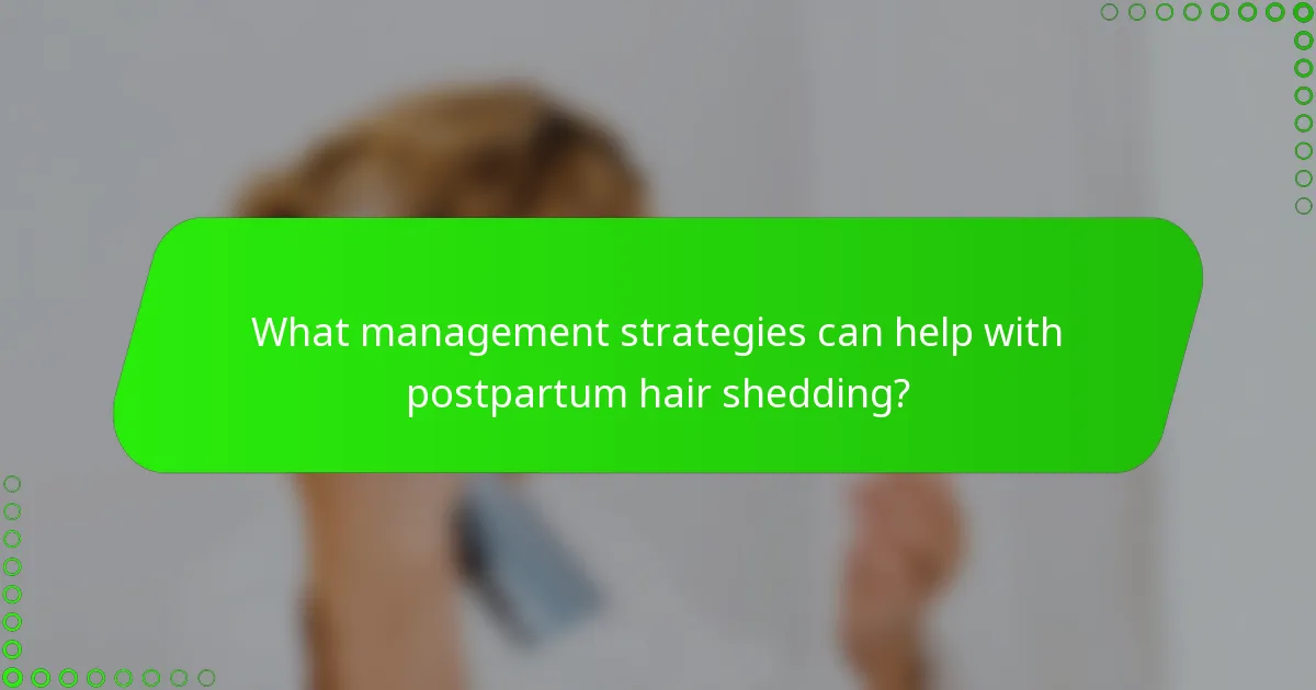 What management strategies can help with postpartum hair shedding?
