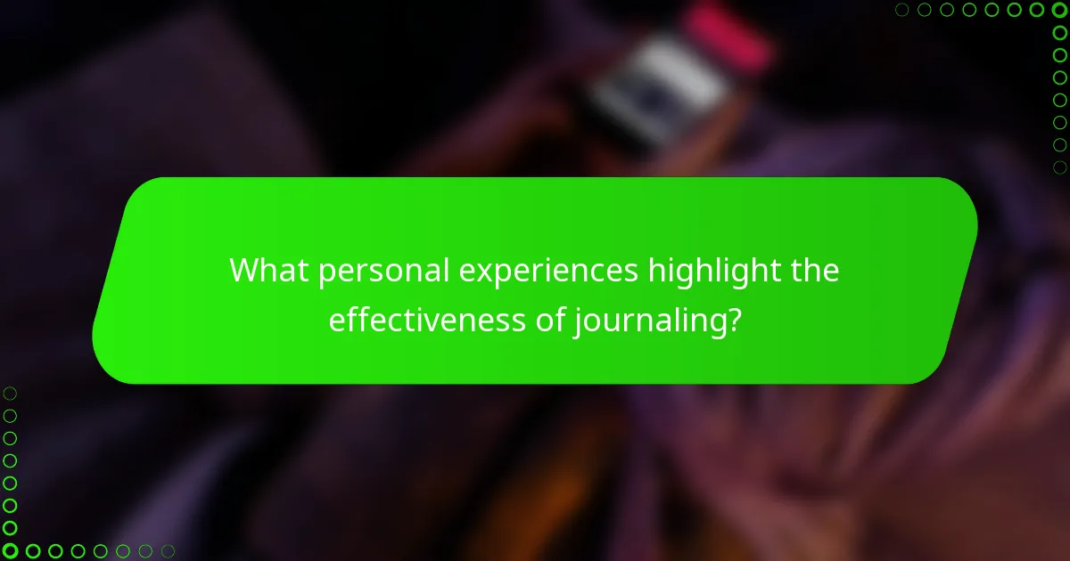 What personal experiences highlight the effectiveness of journaling?