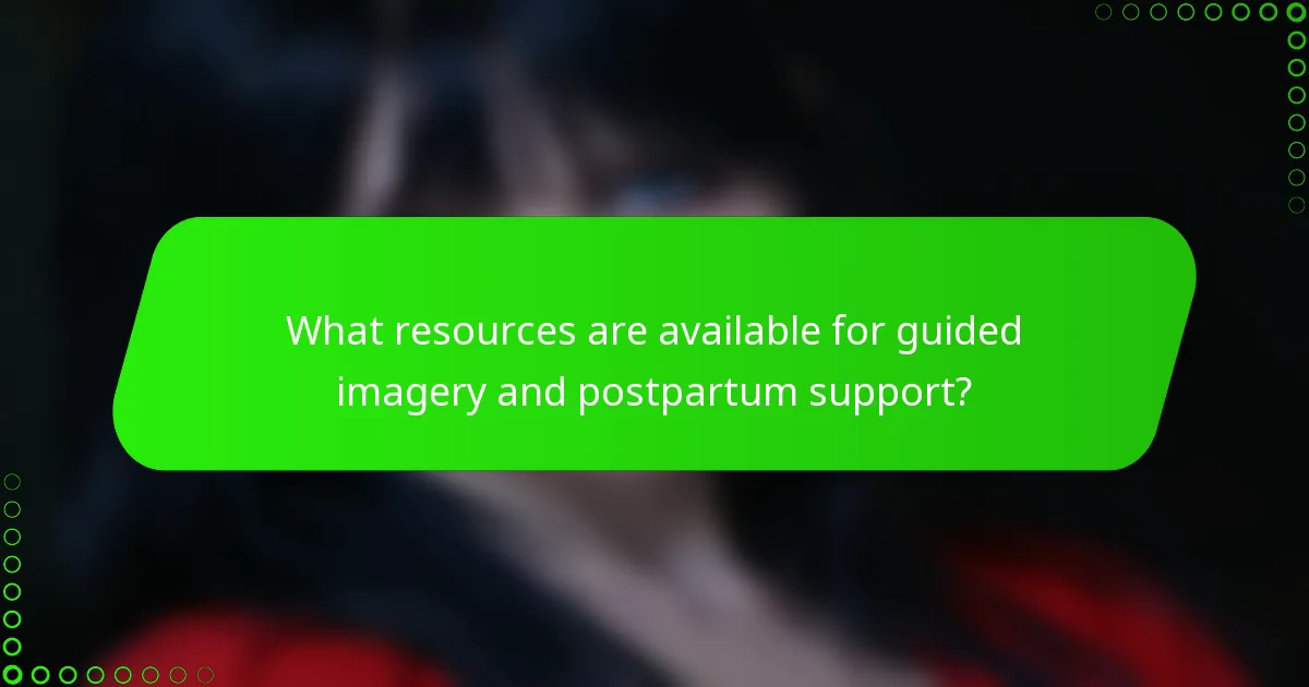 What resources are available for guided imagery and postpartum support?
